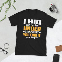 Hid $20 bucks Short-Sleeve Unisex T-Shirt